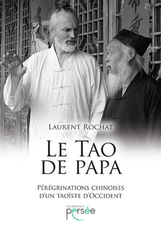 "Le Tao de papa" pérégrination chinoise d'un taoïste d'occident