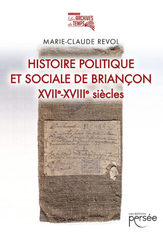 Histoire politique et sociale de Briançon XVII & XVIII siècle