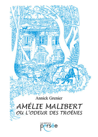 Amélie Malibert ou l'odeur des Troènes